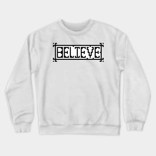 Believe Pixel Text Crewneck Sweatshirt